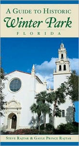 Title: A Guide to Historic Winter Park, Florida, Author: Steve Rajtar