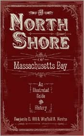 North Shore of Massachusetts Bay: An Illustrated Guide and History