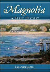 Title: Magnolia: A Brief History, Author: Lisa Peek Ramos