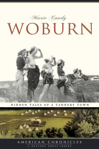 Woburn: Hidden Tales of a Tannery Town