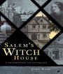 Salem's Witch House: A Touchstone to Antiquity
