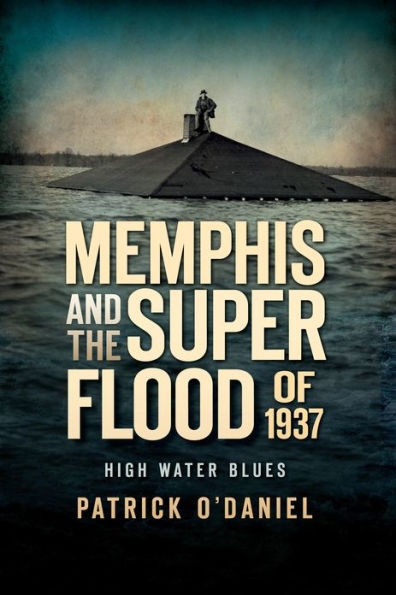 Memphis and the Superflood of 1937: High Water Blues