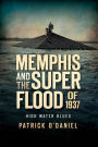 Memphis and the Superflood of 1937: High Water Blues