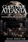 Ghosts of Atlanta: Phantoms of the Phoenix City