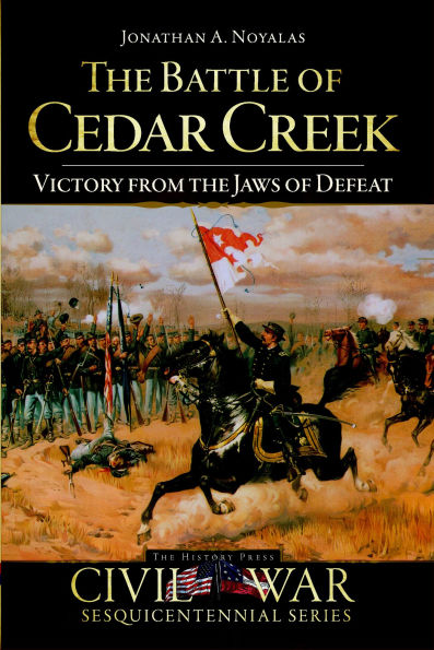 the Battle of Cedar Creek: Victory from Jaws Defeat