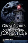 Ghost Stories and Legends of Southwestern Connecticut