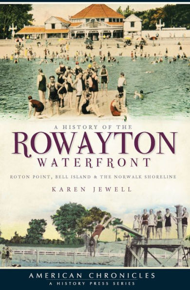 History of the Rowayton Waterfront, A: Roton Point, Bell Island & the Norwalk Shoreline