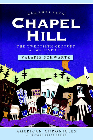 Remembering Chapel Hill: The Twentieth Century As We Lived It