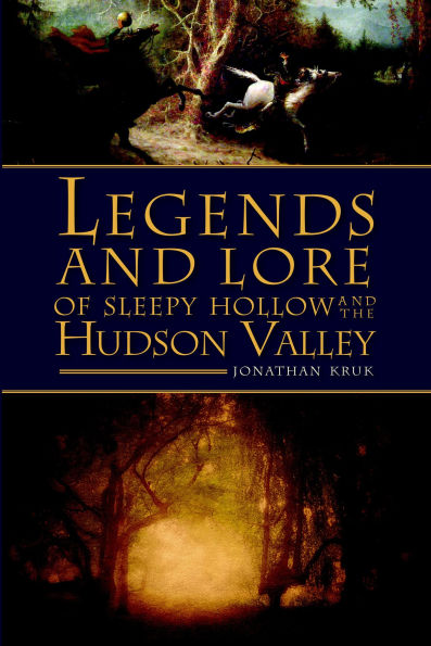 Legends and Lore of Sleepy Hollow the Hudson Valley