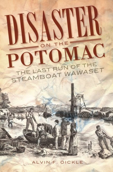 Disaster on the Potomac: Last Run of Steamboat Wawaset
