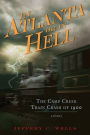 The Camp Creek Train Crash of 1900: In Atlanta or In Hell