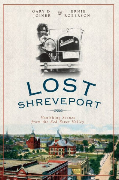 Lost Shreveport: Vanishing Scenes from the Red River Valley