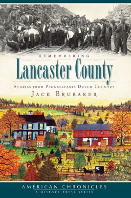 Remembering Lancaster County Stories From Pennsylvania Dutch