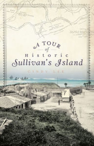Title: A Tour of Historic Sullivan's Island, Author: Cindy Lee