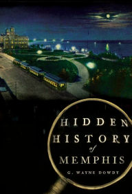 Title: Hidden History of Memphis, Author: Arcadia Publishing