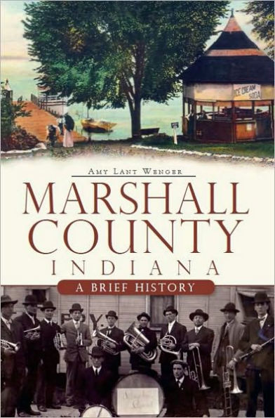 Marshall County, Indiana:: A Brief History