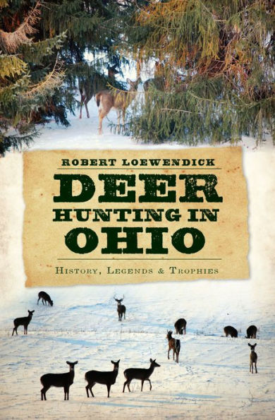 Deer Hunting Ohio: History, Legends & Trophies