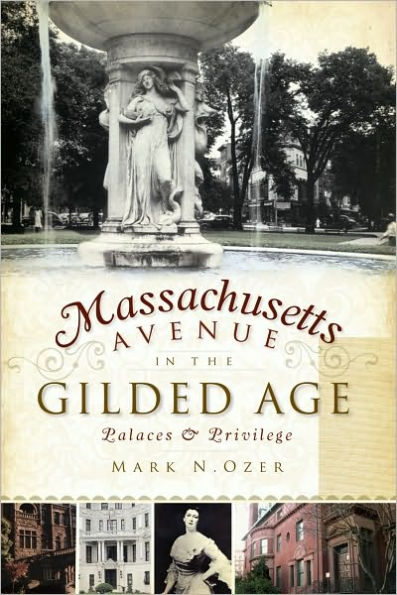 Massachusetts Avenue in the Gilded Age: Palaces & Privilege