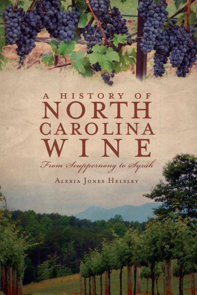 A History of North Carolina Wine: From Scuppernong to Syrah