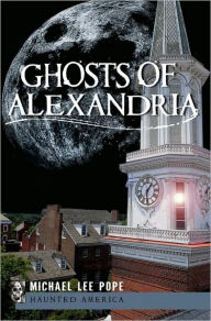 Title: Ghosts of Alexandria, Author: Michael Lee Pope