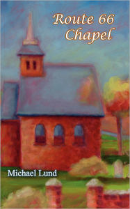 Title: Route 66 Chapel, Author: John Lund
