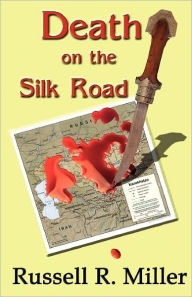 Title: Death on the Silk Road, Author: Russell R. Miller
