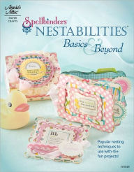 Title: Spellbinders Nestabilities: Basics & Beyond, Author: DRG Publishing