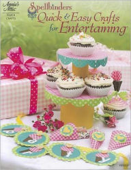 Title: Spellbinders: Quick & Easy Crafts for Entertaining, Author: Stacey Caron