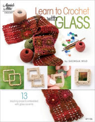 Title: Learn to Crochet with Glass, Author: Georgia Wild