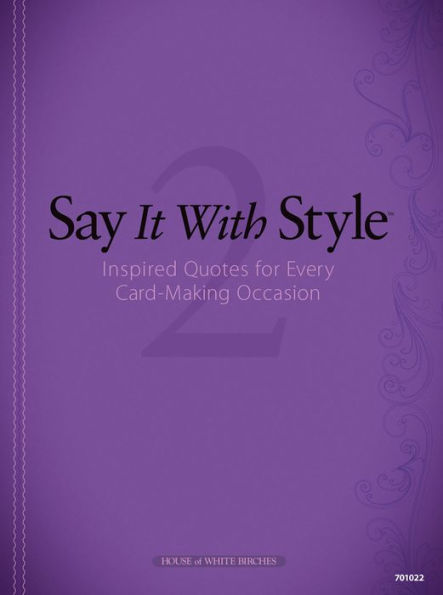 Say It with Style 2: Inspired Quotes for Every Card-Making Occasion