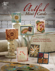 Title: Artful Mini Cards: Creative Techniques and Inspiration for Card Makers, Author: Janice E. McKee