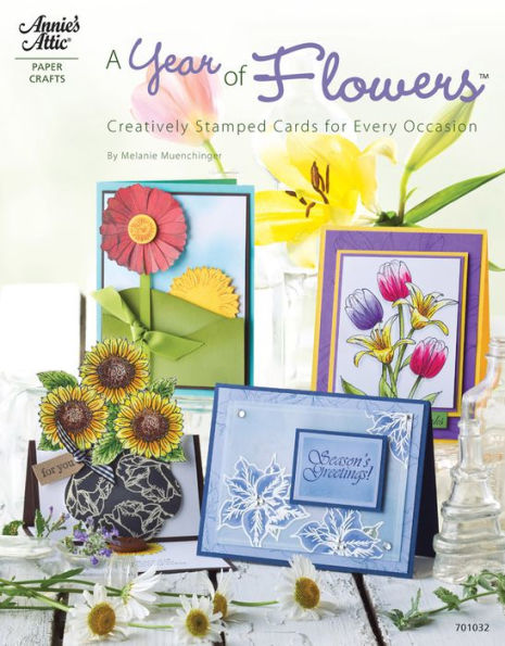 A Year of Flowers: Creative, Stamped Cards for Every Occasion