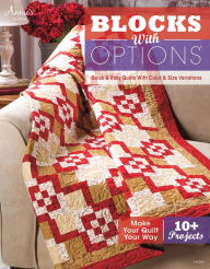 Title: Blocks with Options: Quick & Easy Quilts with Color & Size Variations, Author: Annie's