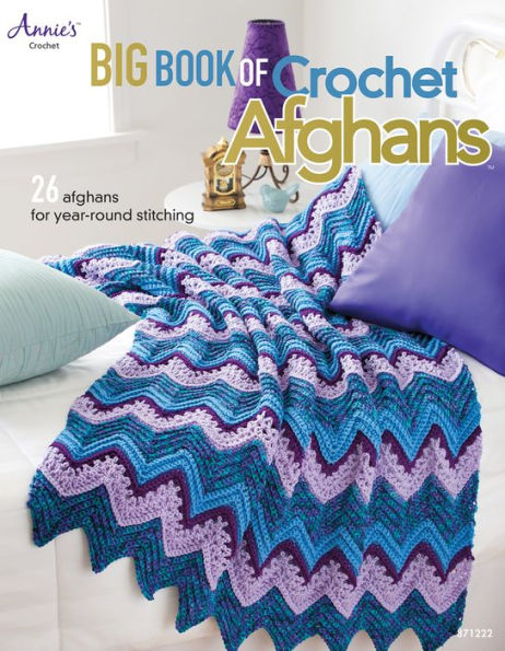 Big Book of Crochet Afghans: 26 Afghans for Year-Round Stitching