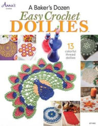 Title: A Baker's Dozen Easy Crochet Doilies, Author: Annie's