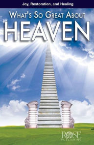 Title: What's So Great about Heaven, Author: Rose Publishing