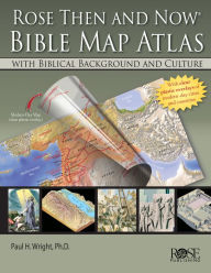 Title: Rose Then and Now Bible Map Atlas: With Biblical Background and Culture, Author: Paul H Wright