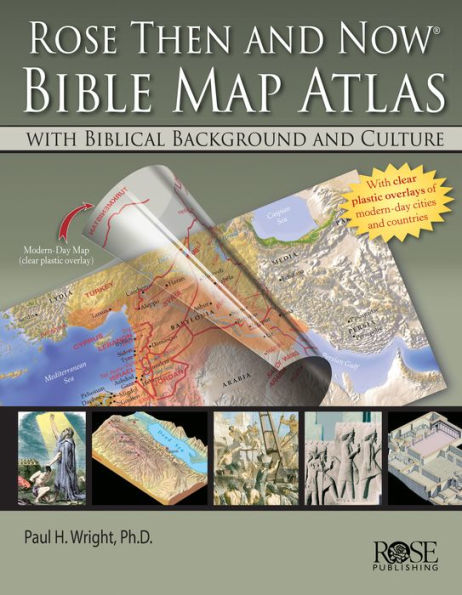 Rose Then and Now Bible Map Atlas: With Biblical Background and Culture