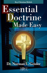 Title: Essential Doctrine Made Easy: Key Christian Beliefs, Author: Norman L. Geisler