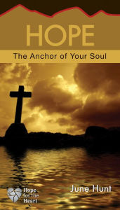 Title: Hope: The Anchor of Your Soul, Author: June Hunt