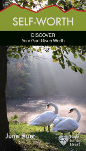 Title: Self-Worth: Discover Your God-Given Worth, Author: June Hunt