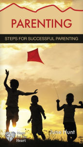 Title: Parenting: Steps for Successful Parenting, Author: June Hunt