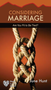 Title: Considering Marriage: Are You Fit to be Tied?, Author: June Hunt