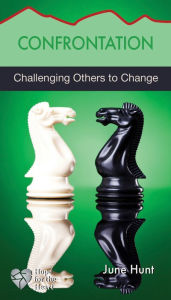 Title: Confrontation: Challenging Others to Change, Author: June Hunt