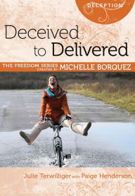 Title: Deceived to Delivered, Author: Julie Terwilliger