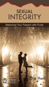 Title: Sexual Integrity: Balancing Your Passion with Purity, Author: June Hunt