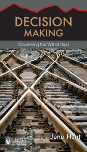 Title: Decision Making: Discerning the Will of God, Author: June Hunt