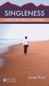 Title: Singleness: How to Be Single and Satisfied, Author: June Hunt