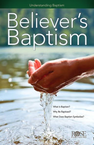 Title: Believer's Baptism, Author: Rose Publishing