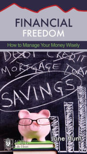 Title: Financial Freedom: How to Manage Your Money Wisely, Author: June Hunt